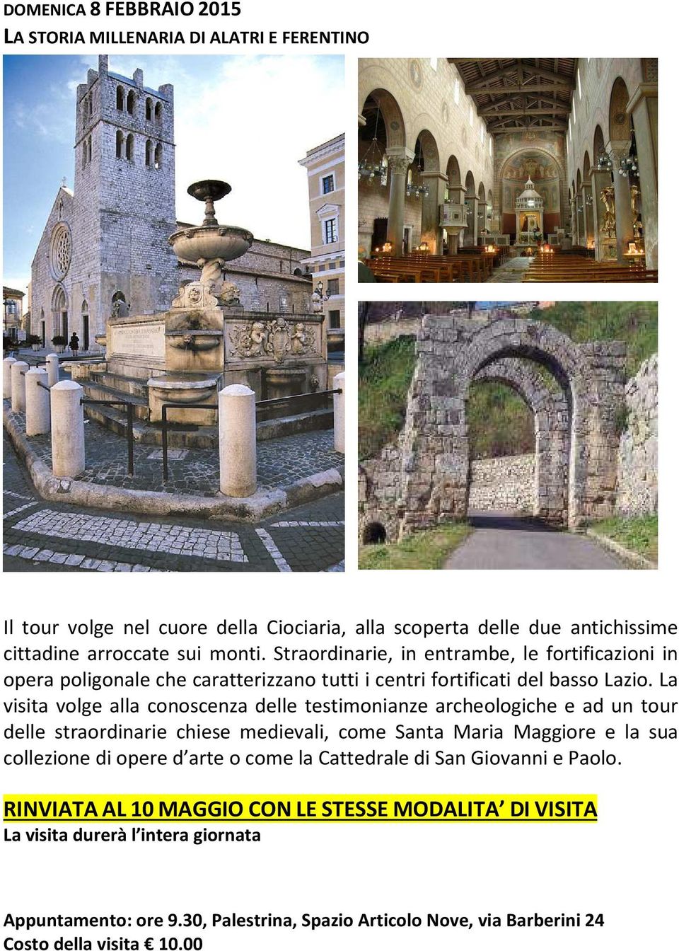 La visita volge alla conoscenza delle testimonianze archeologiche e ad un tour delle straordinarie chiese medievali, come Santa Maria Maggiore e la sua collezione di opere d arte