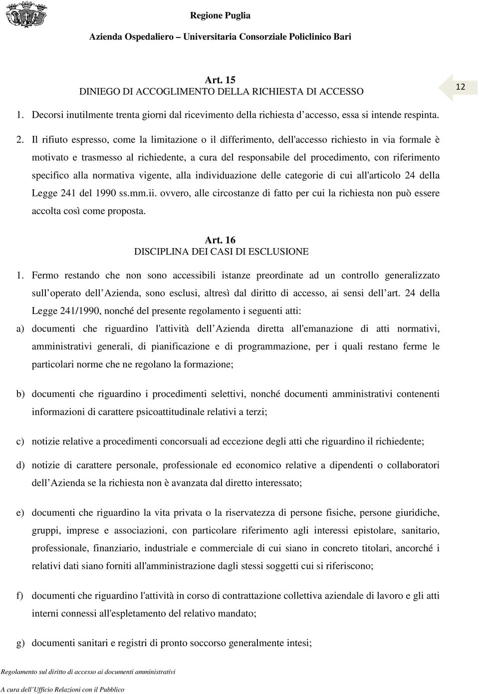 specifico alla normativa vigente, alla individuazione delle categorie di cui all'articolo 24 della Legge 241 del 1990 ss.mm.ii.