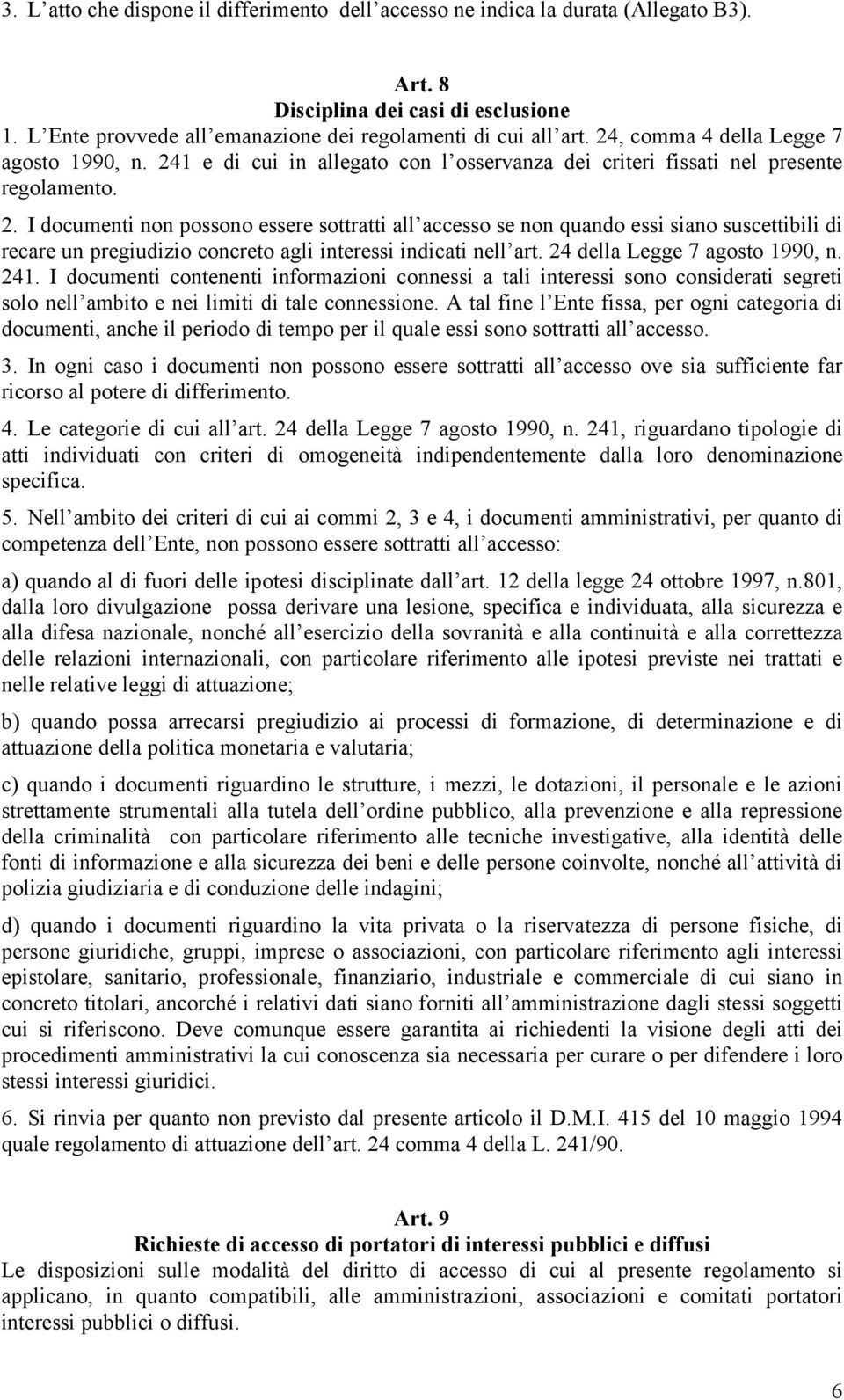 1 e di cui in allegato con l osservanza dei criteri fissati nel presente regolamento. 2.