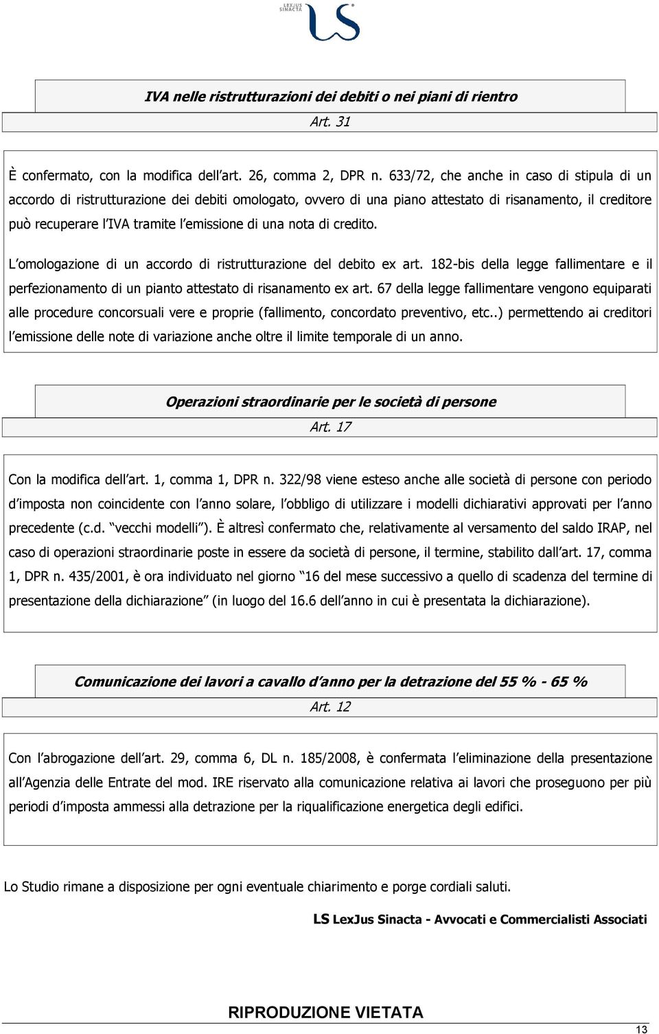 nota di credito. L omologazione di un accordo di ristrutturazione del debito ex art. 182-bis della legge fallimentare e il perfezionamento di un pianto attestato di risanamento ex art.