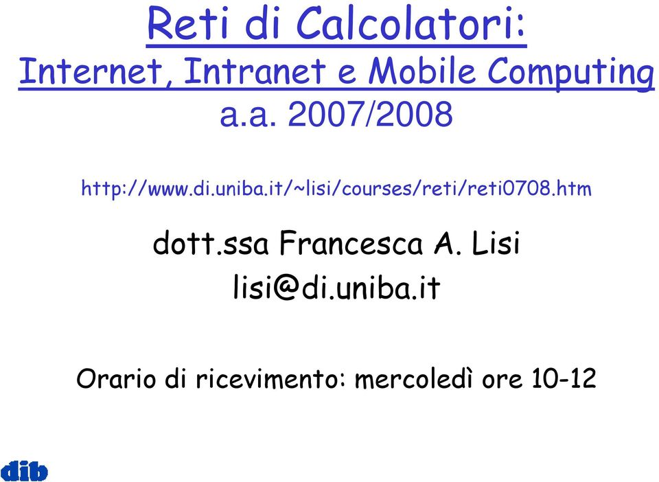 it/~lisi/courses/reti/reti0708.htm dott.
