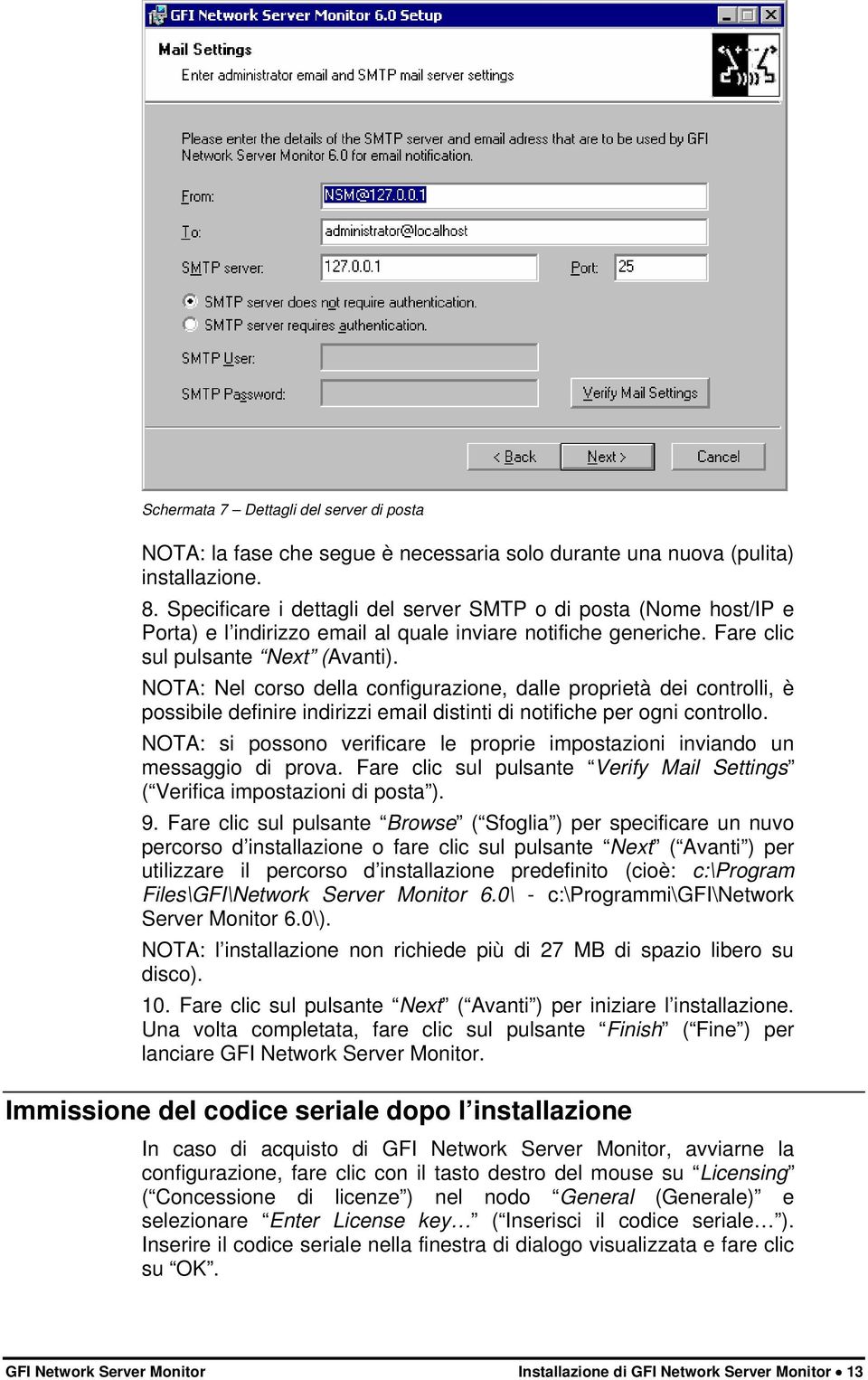 NOTA: Nel corso della configurazione, dalle proprietà dei controlli, è possibile definire indirizzi email distinti di notifiche per ogni controllo.