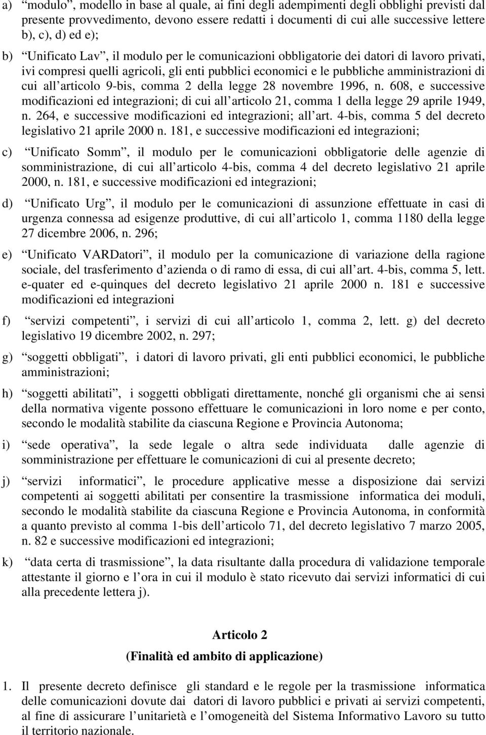 articolo 9-bis, comma 2 della legge 28 novembre 1996, n. 608, e successive modificazioni ed integrazioni; di cui all articolo 21, comma 1 della legge 29 aprile 1949, n.