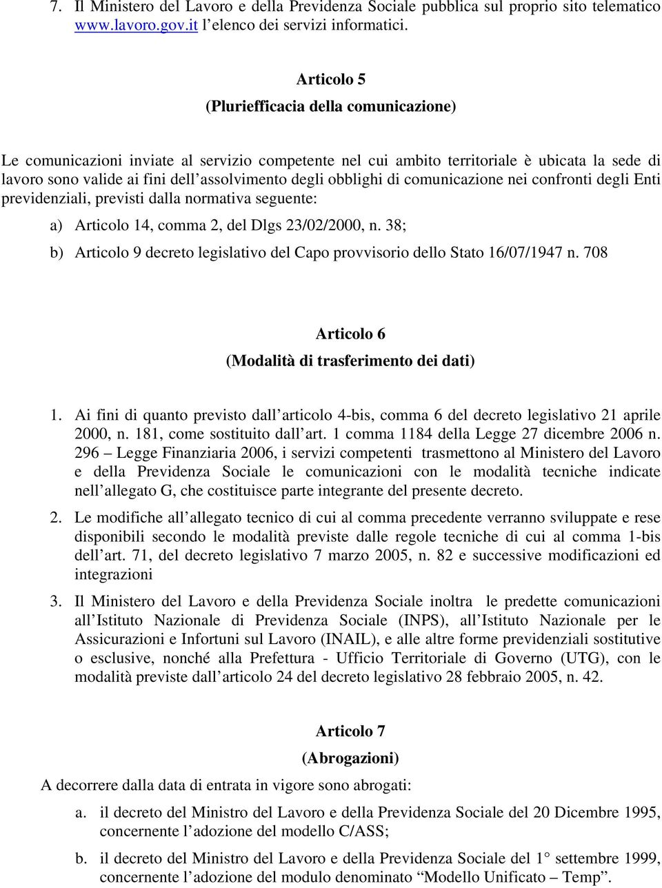 obblighi di comunicazione nei confronti degli Enti previdenziali, previsti dalla normativa seguente: a) Articolo 14, comma 2, del Dlgs 23/02/2000, n.