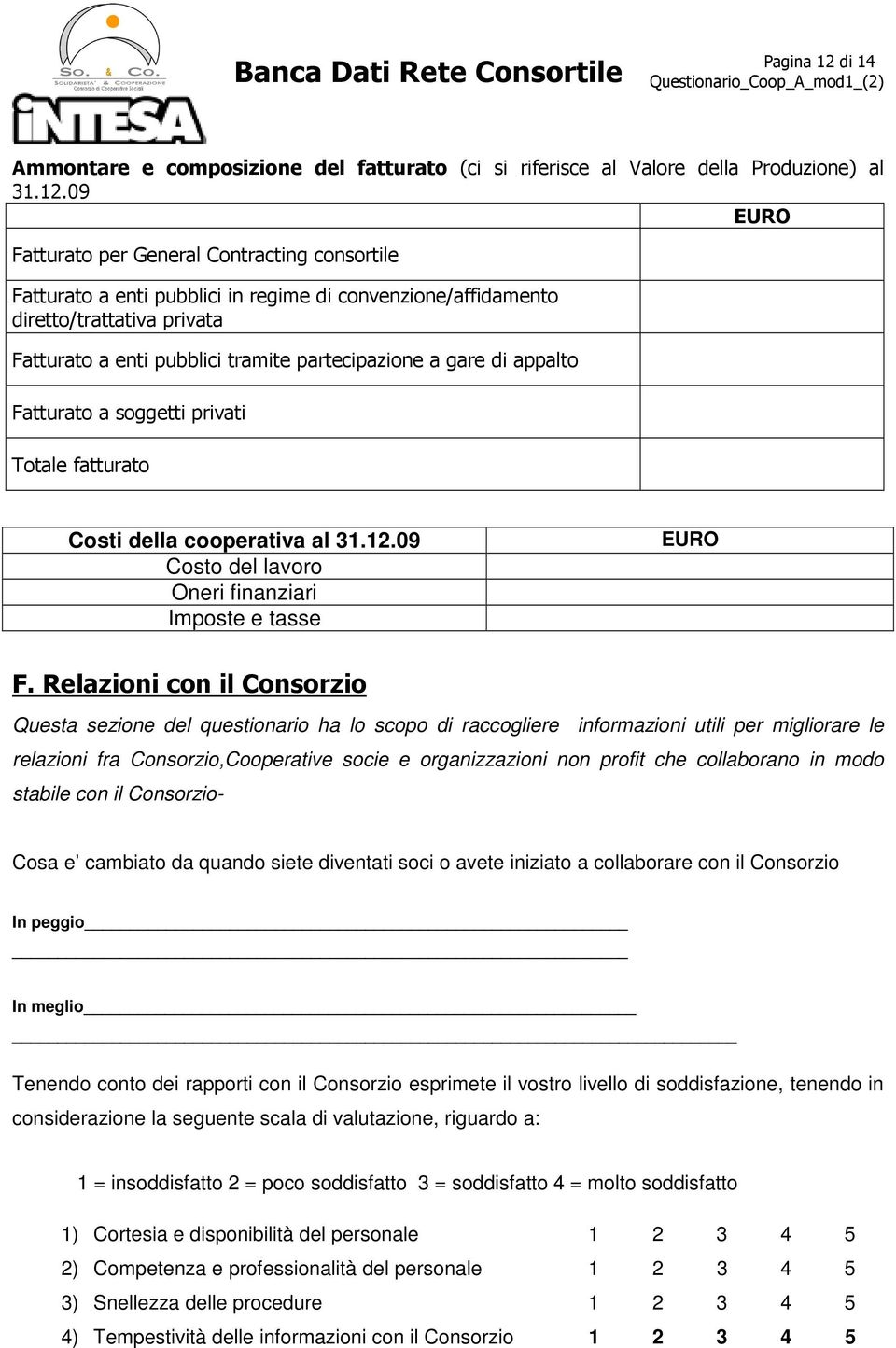 09 EURO Fatturato per General Contracting consortile Fatturato a enti pubblici in regime di convenzione/affidamento diretto/trattativa privata Fatturato a enti pubblici tramite partecipazione a gare