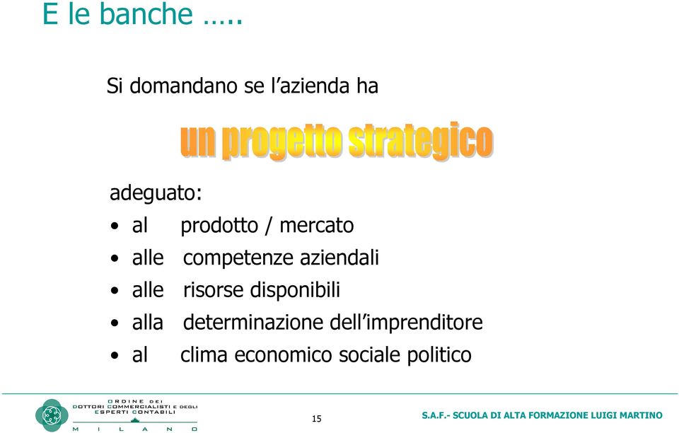 prodotto / mercato alle competenze aziendali alle