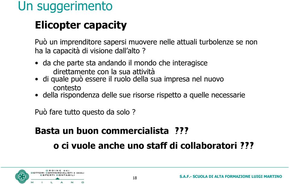 da che parte sta andando il mondo che interagisce direttamente con la sua attività di quale può essere il ruolo