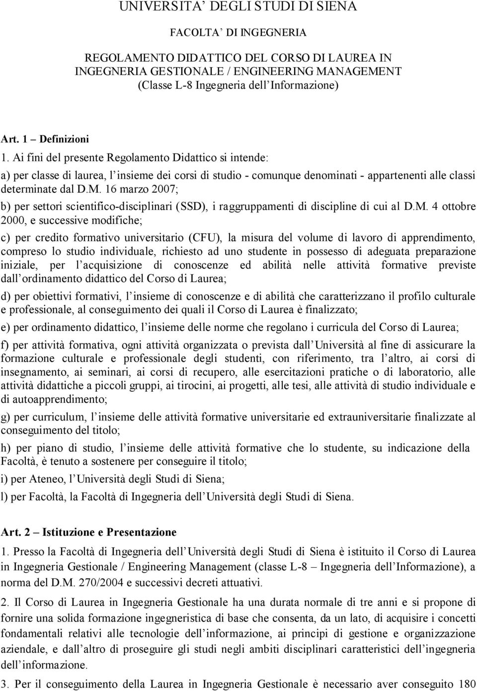 16 marzo 2007; b) per settori scientifico-disciplinari (SSD), i raggruppamenti di discipline di cui al D.M.