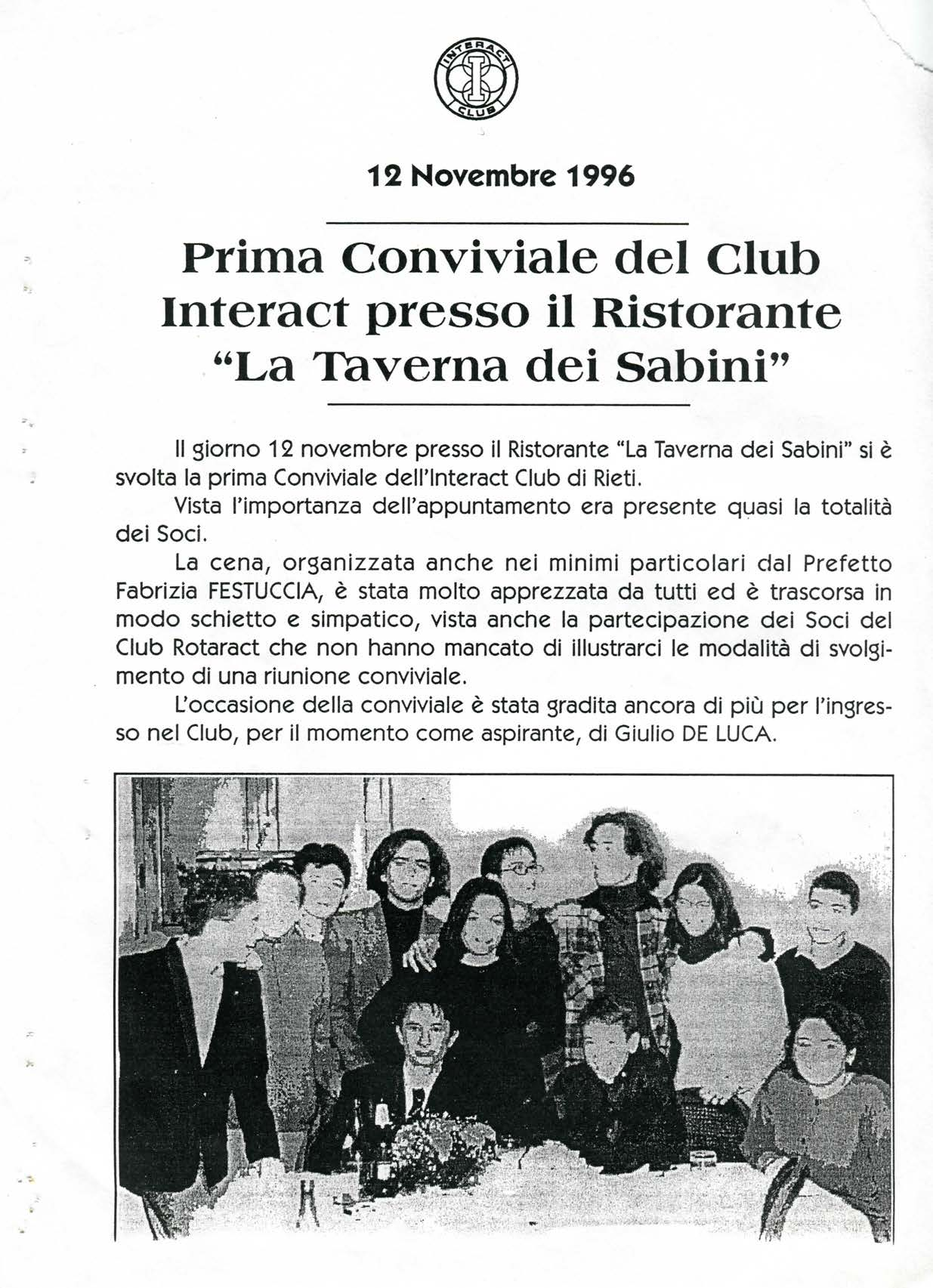 12 Novembre 1996 Prima Conviviale del Club Interact presso il Ristorante "La Taverna dei Sabini" Il giorno 12 novembre presso il Ristorante "La Taverna dei Sabini" si è svolta la prima Conviviale
