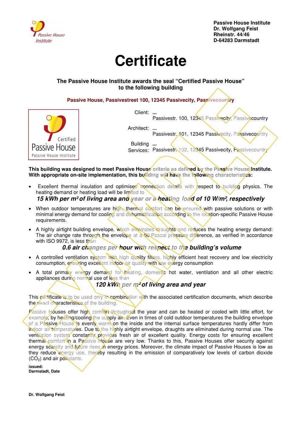 Certificato per un edificio di nuova costruzione Certificazione come Passivhaus certificata se lo Standard Passivhaus (per edifici di nuova costruzione) è stato raggiunto I