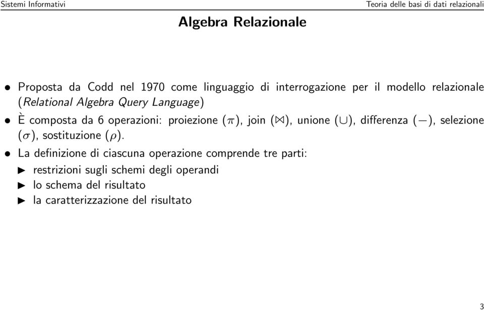 unione ( ), differenza ( ), selezione (σ), sostituzione (ρ).