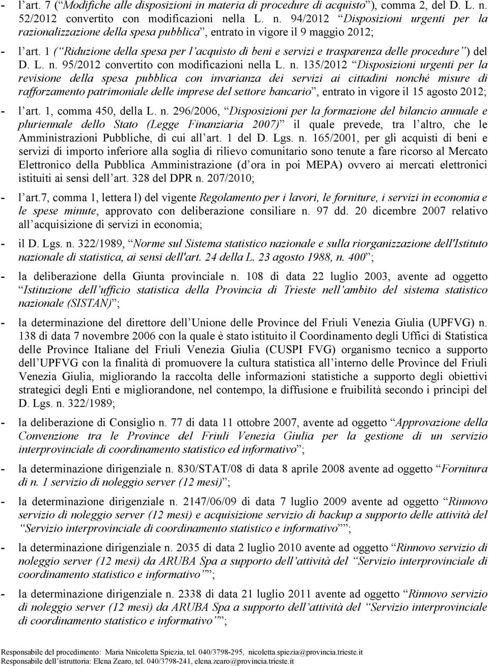 1 ( Riduzione della spesa per l acquisto di beni e servizi e trasparenza delle procedure ) del D. L. n.