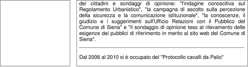 Relazioni con il Pubblico del Comune di Siena" e "il sondaggio di opinione teso al rilevamento delle esigenze dei