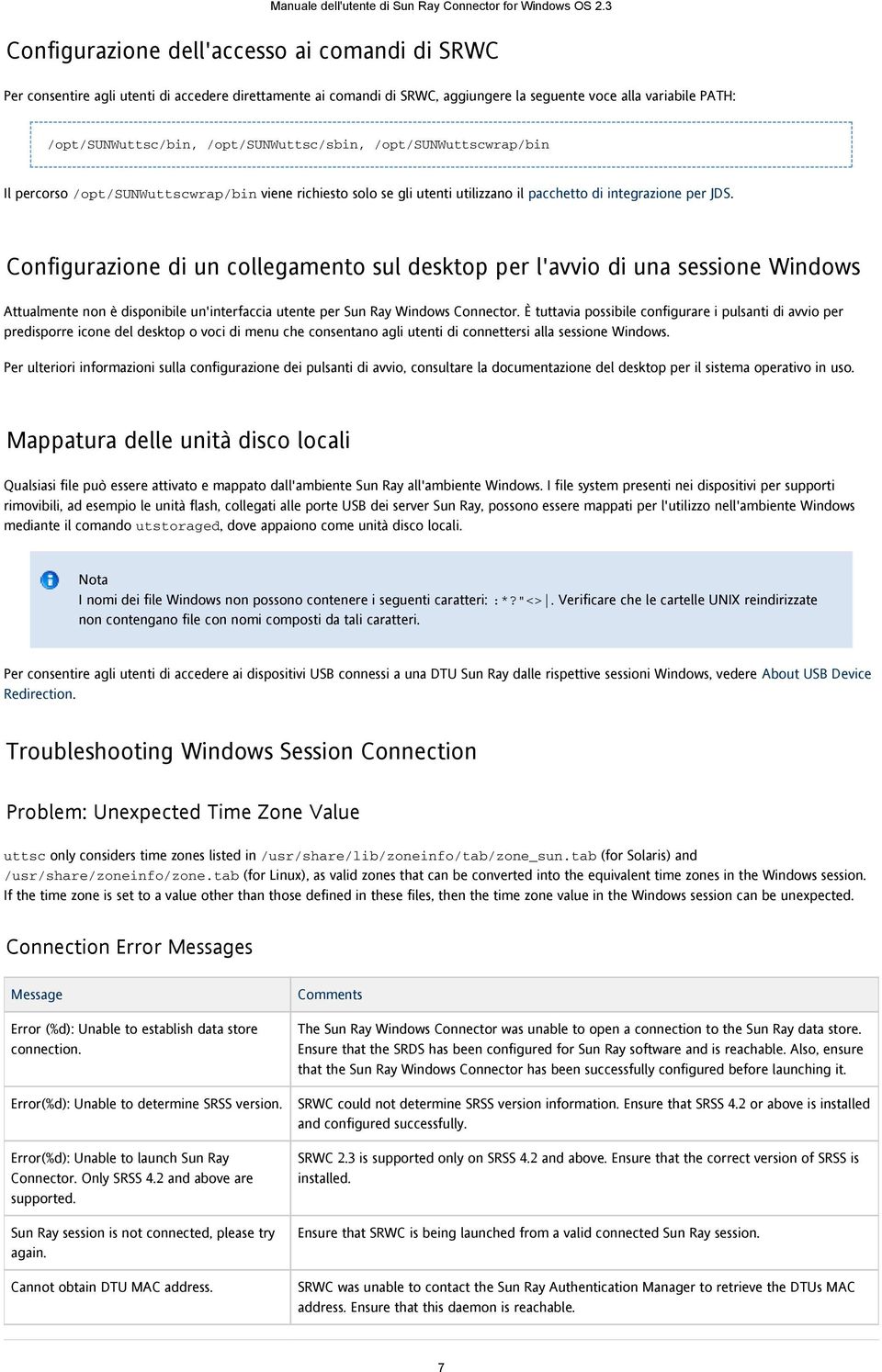 Configurazione di un collegamento sul desktop per l'avvio di una sessione Windows Attualmente non è disponibile un'interfaccia utente per Sun Ray Windows Connector.