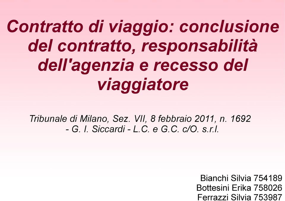 VII, 8 febbraio 2011, n. 1692 - G. I. Siccardi - L.C. e G.C. c/o. s.