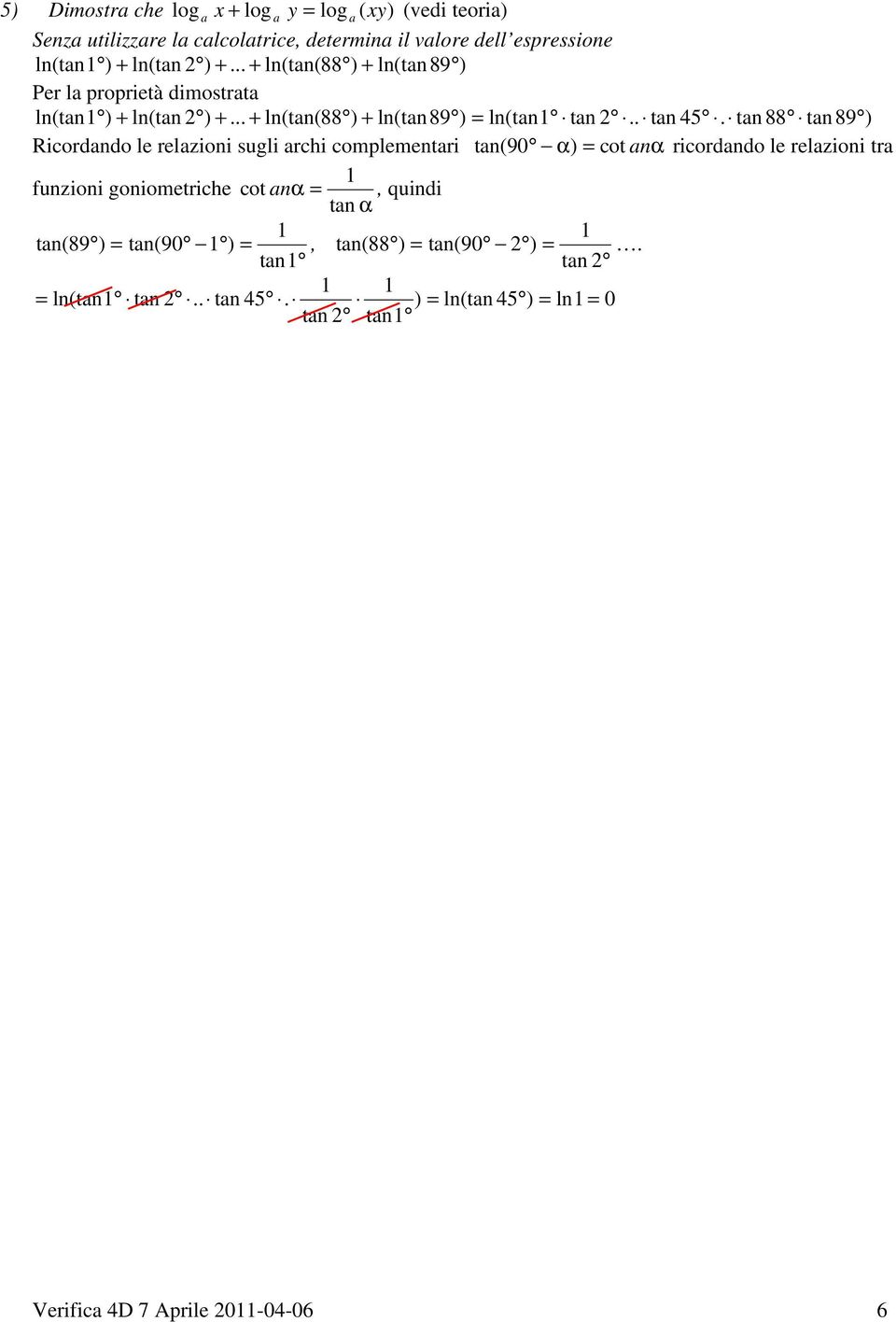 tn 88 tn89 ) Ricordndo le relzioni sugli rchi complementri tn( 90 α) = cot nα ricordndo le relzioni tr funzioni