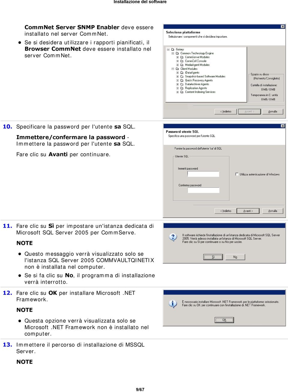 Fare clic su Sì per impostare un'istanza dedicata di Microsoft SQL Server 2005 per CommServe.