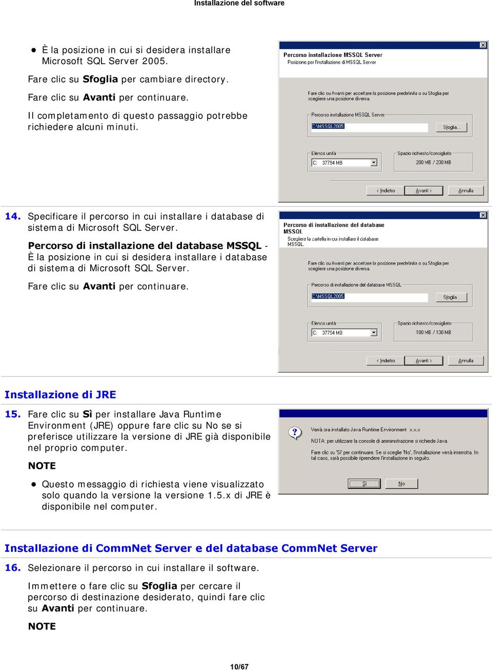 Percorso di installazione del database MSSQL - È la posizione in cui si desidera installare i database di sistema di Microsoft SQL Server. Installazione di JRE 15.