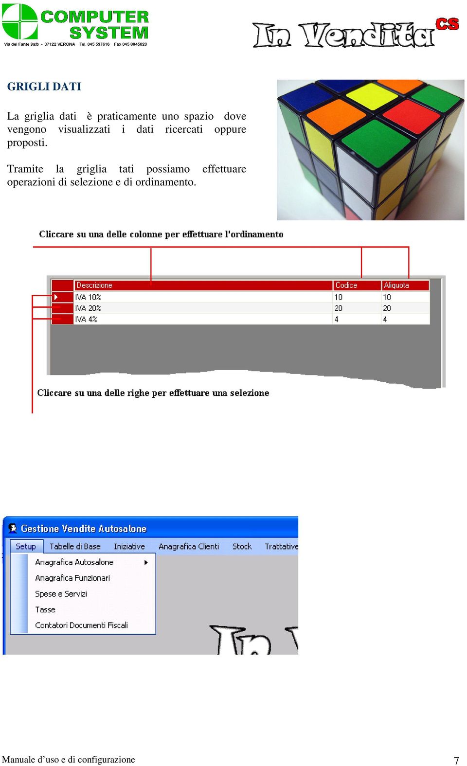 Tramite la griglia tati possiamo effettuare operazioni di