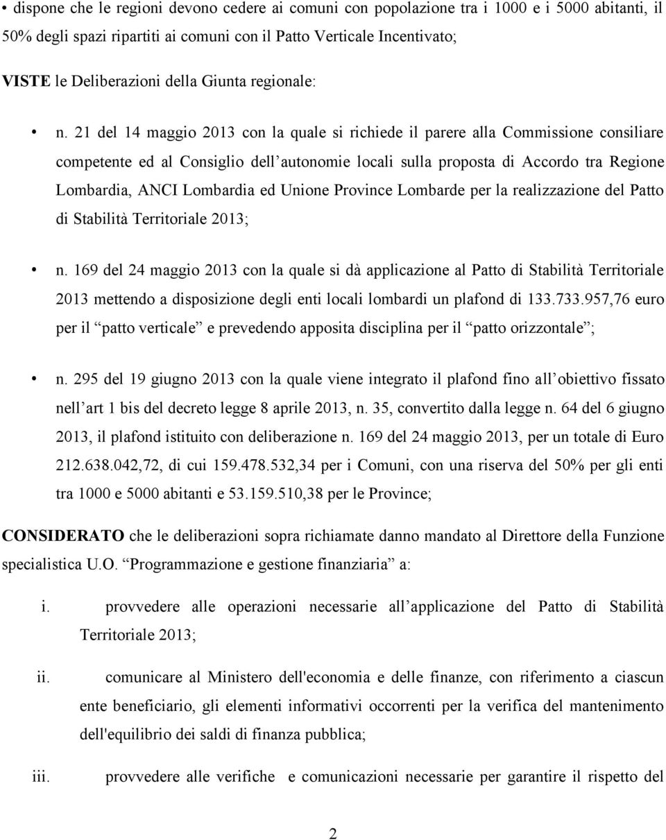 21 del 14 maggio 2013 con la quale si richiede il parere alla Commissione consiliare competente ed al Consiglio dell autonomie locali sulla proposta di Accordo tra Regione Lombardia, ANCI Lombardia