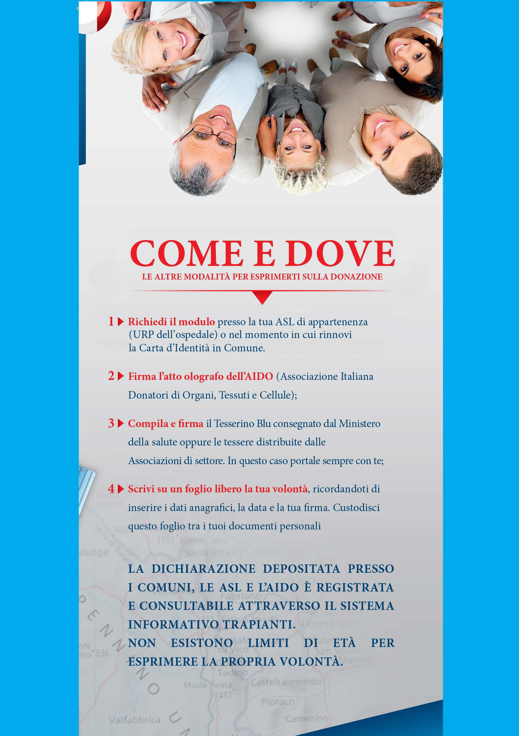 COMEEDOVE LE ALTRE MODALITA PER ESPRIMERTI SULLA DONAZIONE 1 ~ Richiedi il modulo presso la tua ASL di appartenenza (URP dell'ospedale) o nel momento in cui rinnovi la Carta d'identita in Comune.