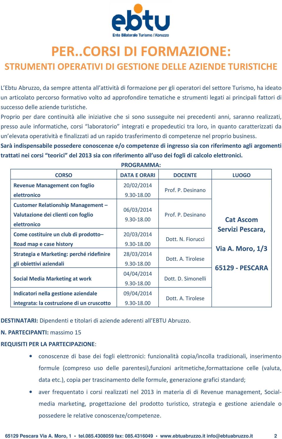 Proprio per dare continuità alle iniziative che si sono susseguite nei precedenti anni, saranno realizzati, presso aule informatiche, corsi laboratorio integrati e propedeutici tra loro, in quanto