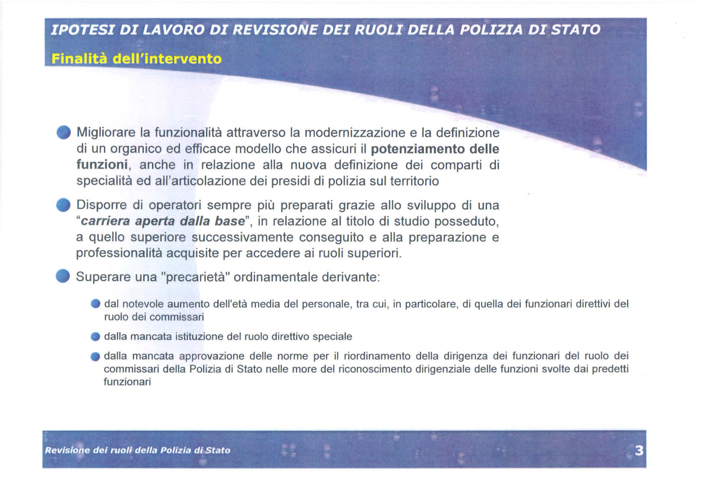 e Migliorare la funzionalità attraverso la modernizzazione e la definizione di un organico ed efficace modello che assicuri il potenziamento delle funzioni, anche in relazione alla nuova definizione