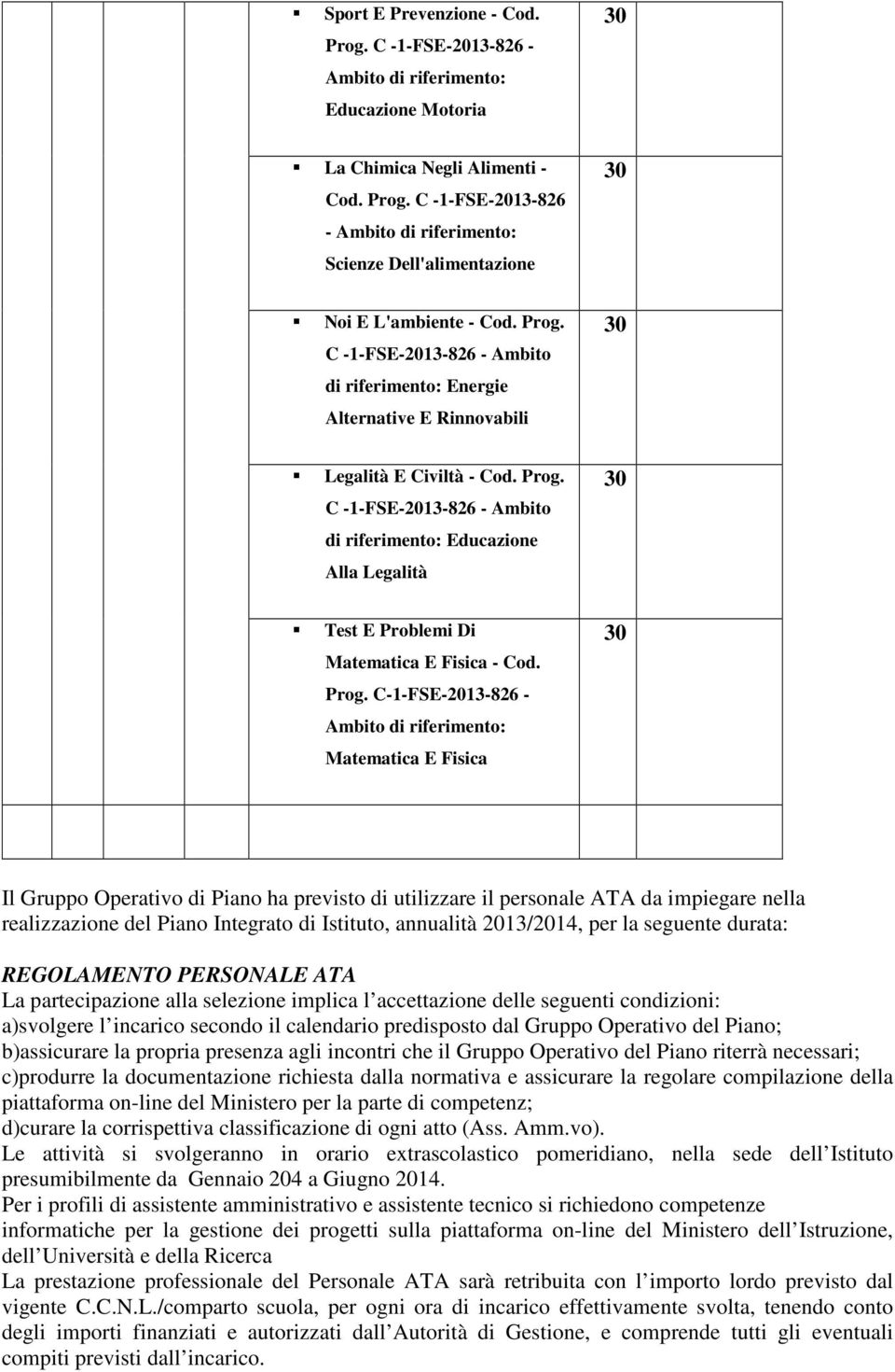 C-1-FSE-2013-826 - Matematica E Fisica Il Gruppo Operativo di Piano ha previsto di utilizzare il personale ATA da impiegare nella realizzazione del Piano Integrato di Istituto, annualità 2013/2014,