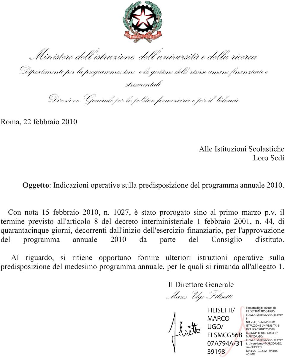 44, di quarantacinque giorni, decorrenti dall'inizio dell'esercizio finanziario, per l'approvazione del programma annuale 2010 da parte del Consiglio d'istituto.