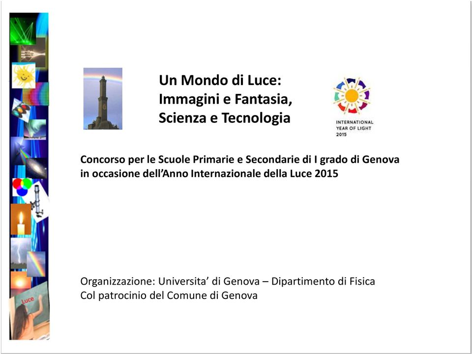 occasione dell Anno Internazionale della Luce 2015 Organizzazione: