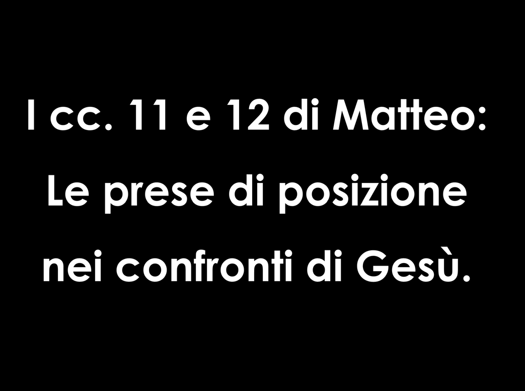 I cc. 11 e 12 di Matteo: Le prese