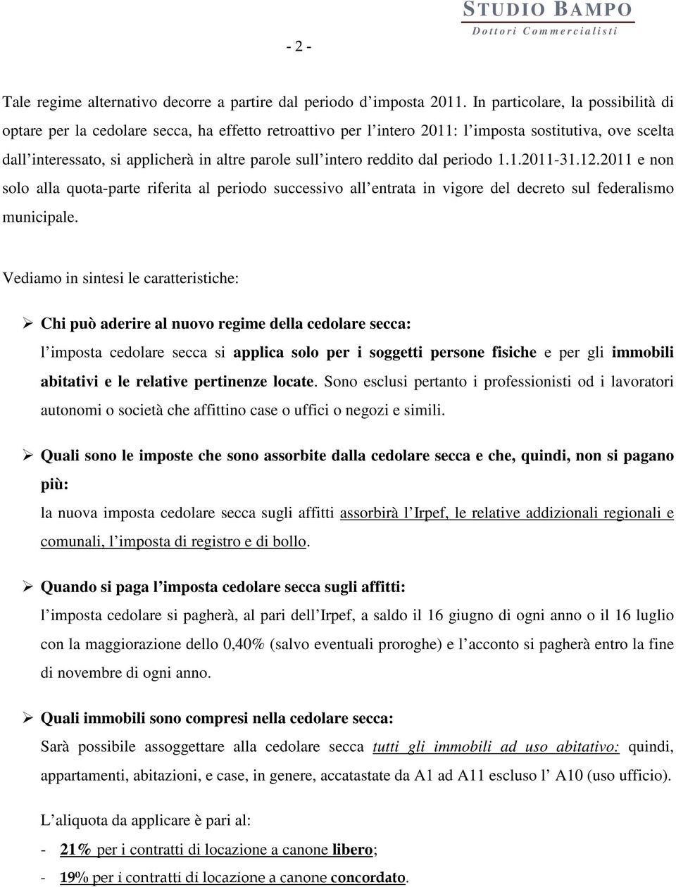 reddito dal periodo 1.1.2011-31.12.2011 e non solo alla quota-parte riferita al periodo successivo all entrata in vigore del decreto sul federalismo municipale.