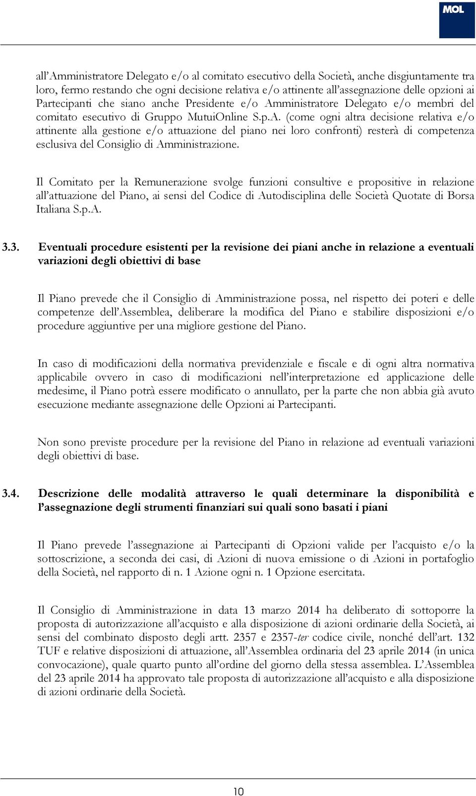 ministratore Delegato e/o membri del comitato esecutivo di Gruppo MutuiOnline S.p.A.