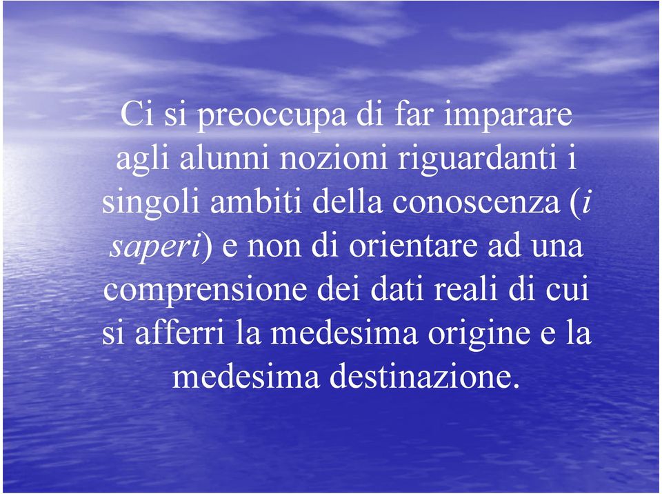 ) e non di orientare ad una comprensione dei dati reali