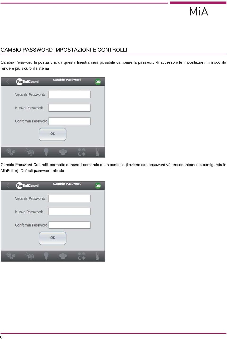 più sicuro il sistema Cambio Password Controlli: permette o meno il comando di un controllo