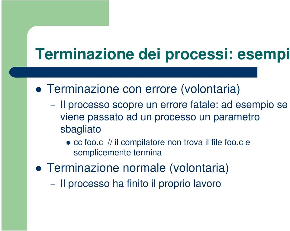 parametro sbagliato cc foo.c // il compilatore non trova il file foo.