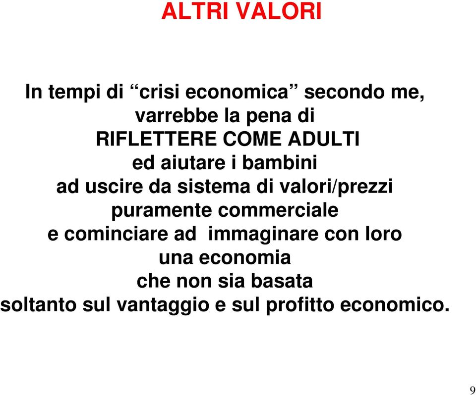 valori/prezzi puramente commerciale e cominciare ad immaginare con loro