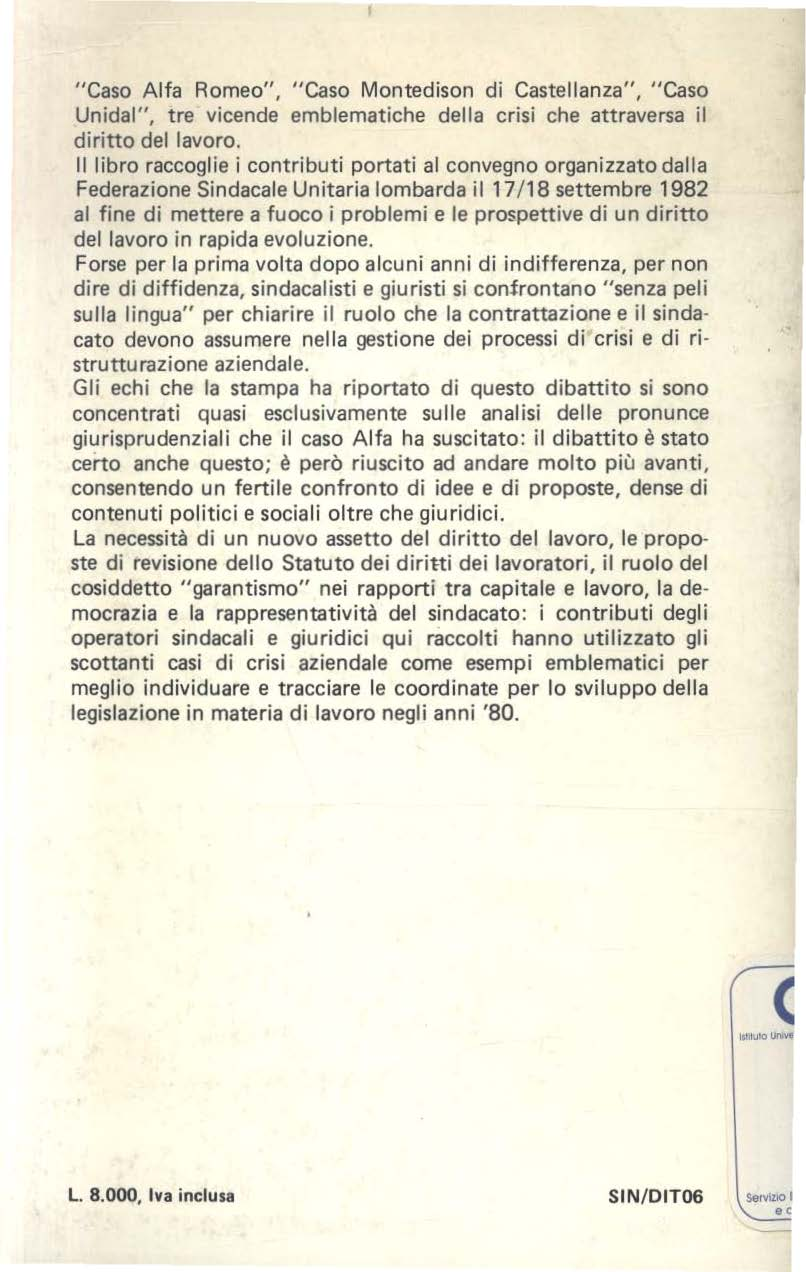 "Caso Alfa Romeo", "Caso Montedison di Castellanza", "Caso Unidal", tre vicende emblematiche della crisi che attraversa il diritto del lavoro.