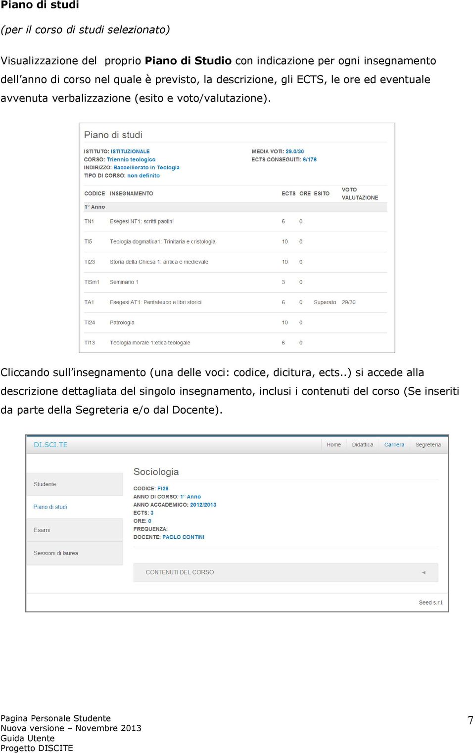 (esito e voto/valutazione). Cliccando sull insegnamento (una delle voci: codice, dicitura, ects.