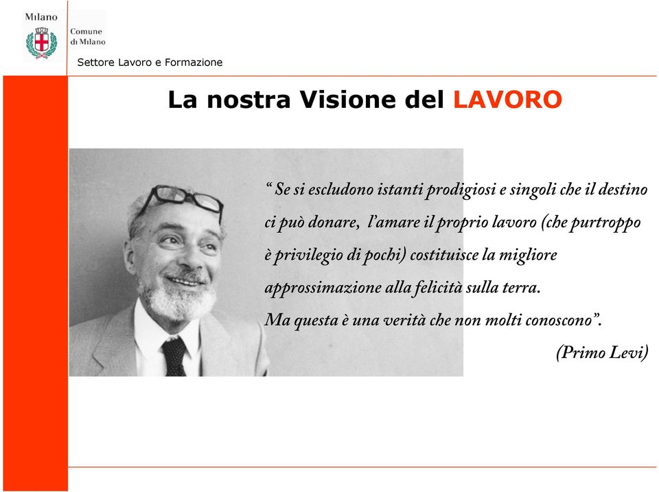 privilegio di pochi) costituisce la migliore approssimazione alla