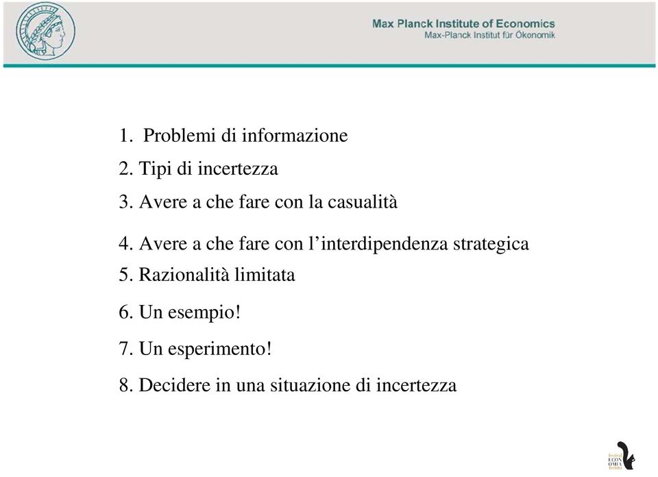 Avere a che fare con l interdipendenza strategica 5.