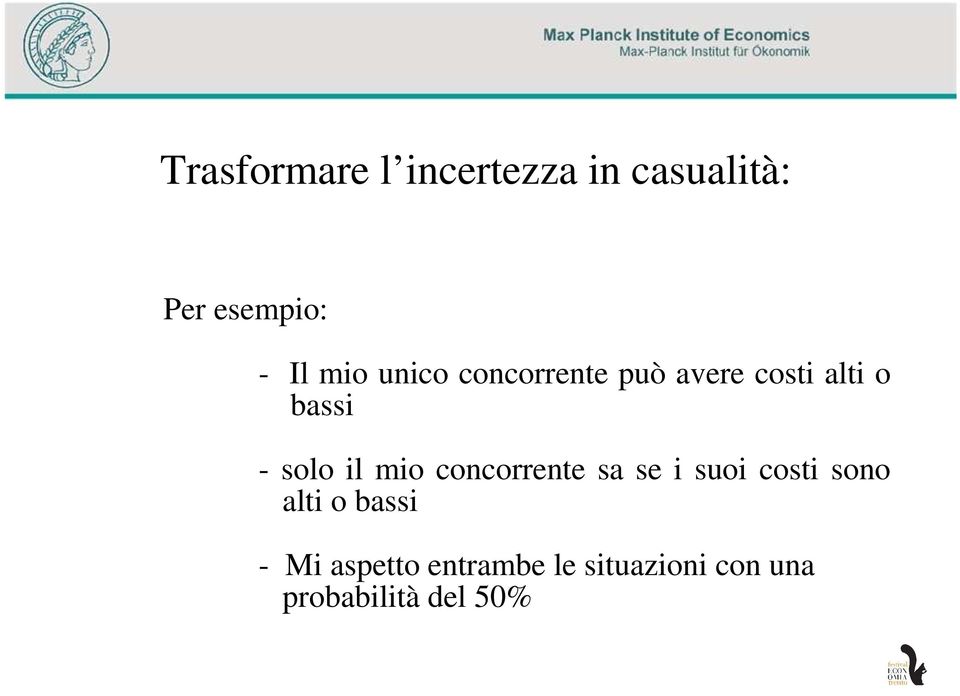 il mio concorrente sa se i suoi costi sono alti o bassi -