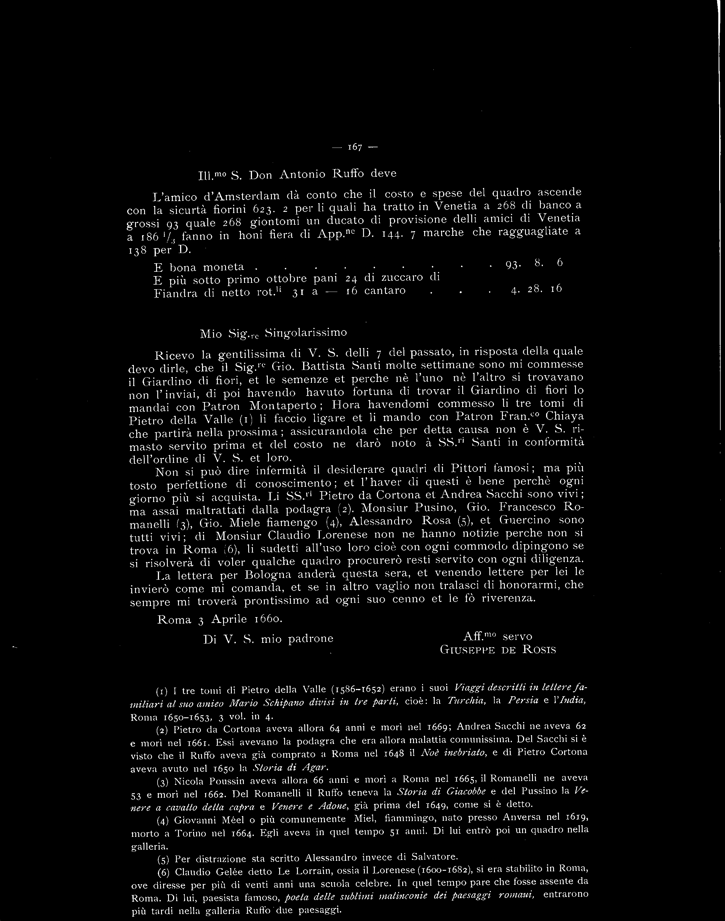 - 167 - Ill.mo S. Don Antonio Ruffo deve L'amico d'amsterdam dà conto che il costo e spese del quadro ascende con la sicurtà fiorini 623.