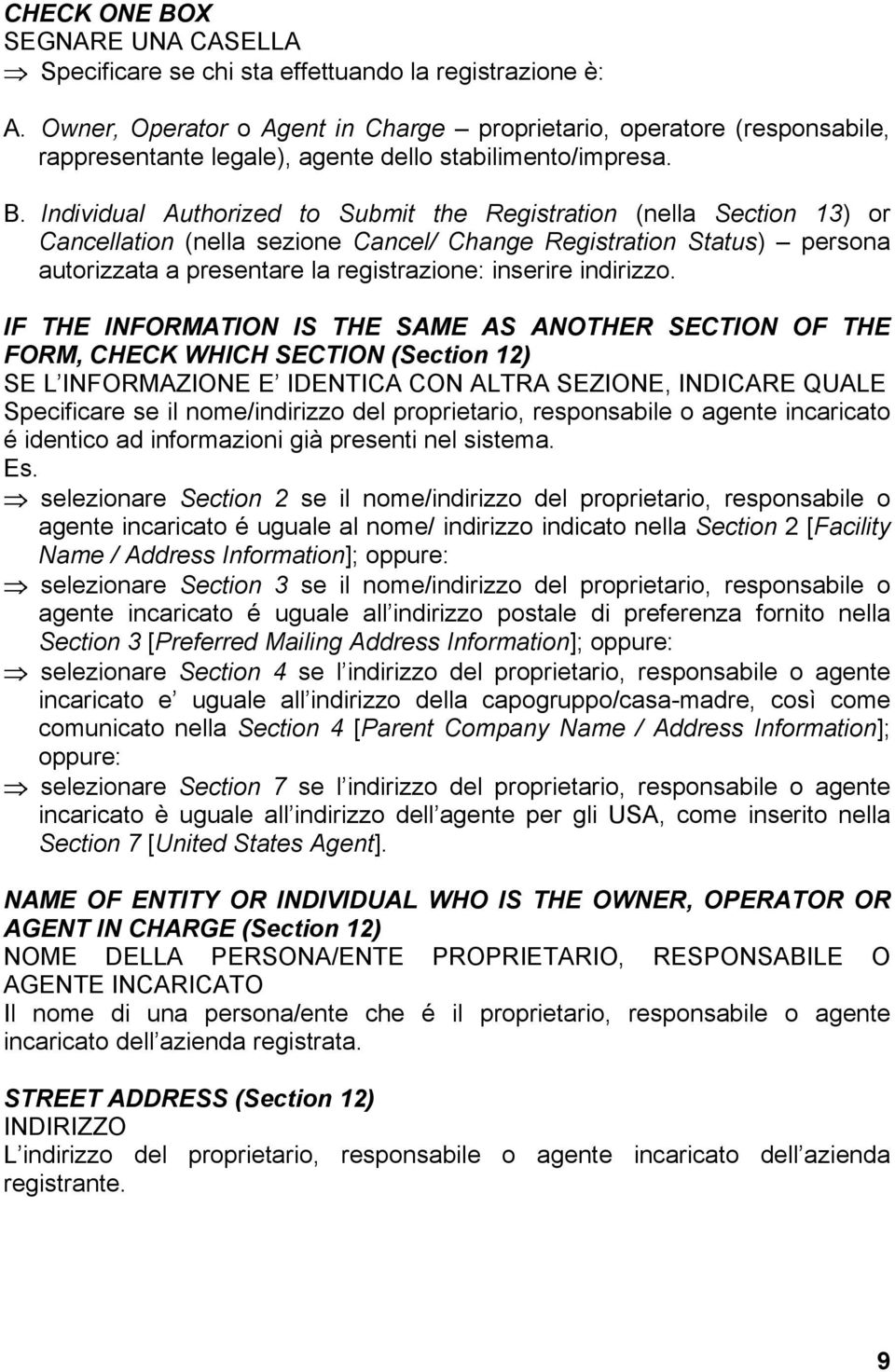 Individual Authorized to Submit the Registration (nella Section 13) or Cancellation (nella sezione Cancel/ Change Registration Status) persona autorizzata a presentare la registrazione: inserire