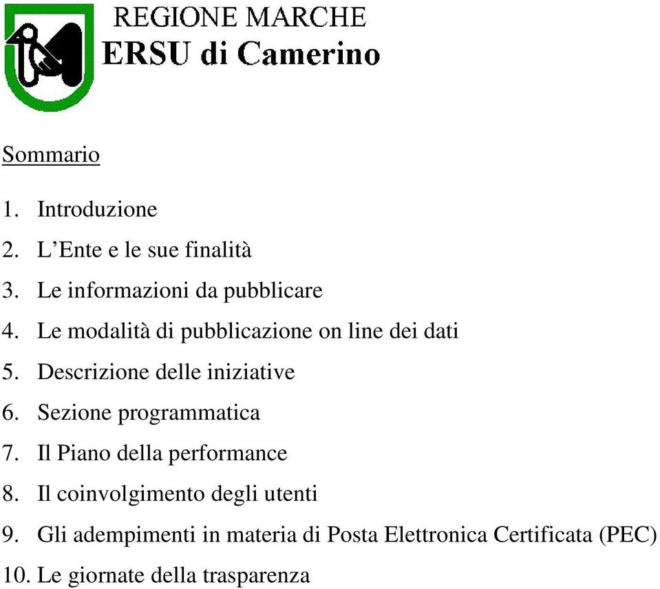 Sezione programmatica 7. Il Piano della performance 8. Il coinvolgimento degli utenti 9.