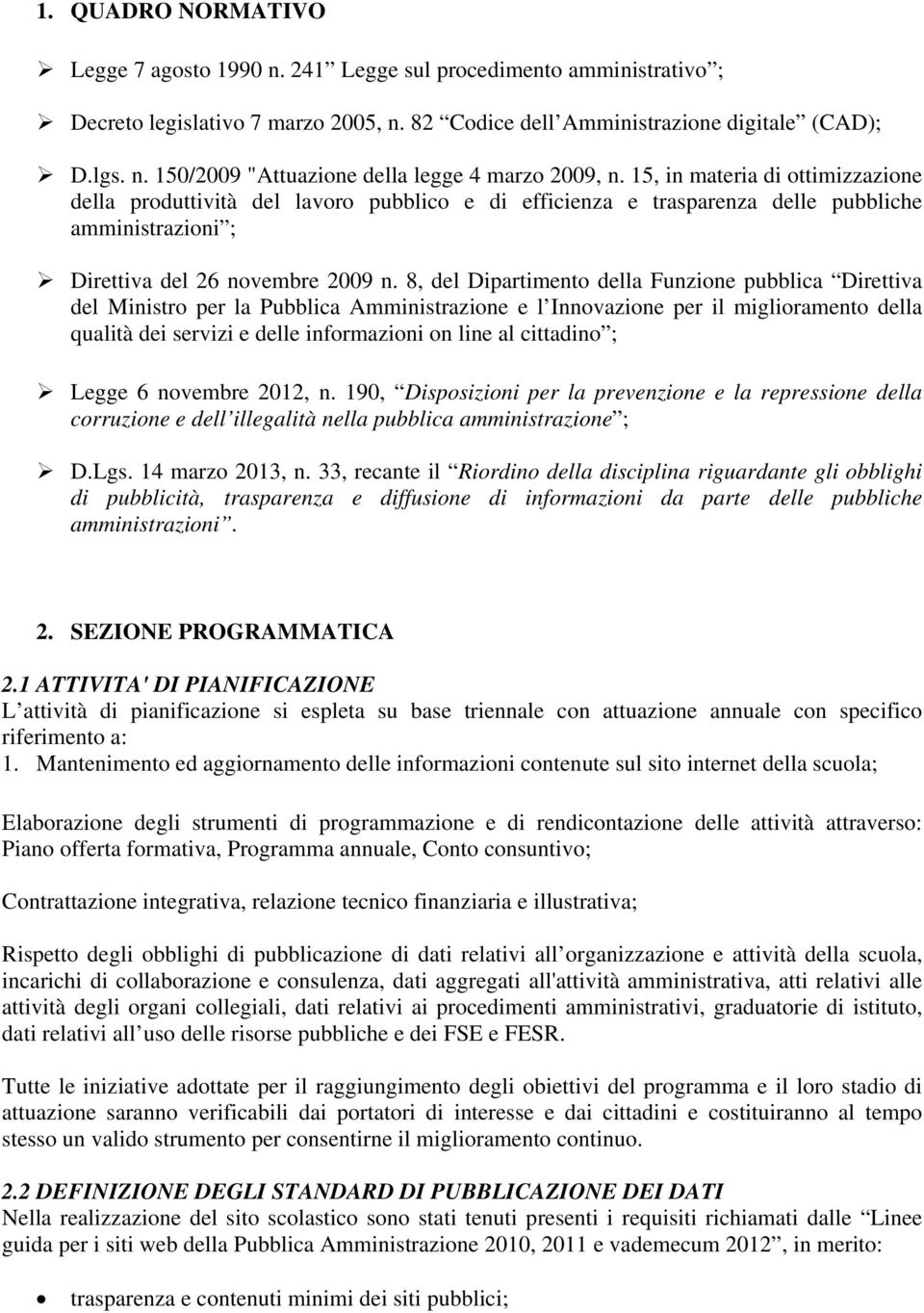 8, del Dipartimento della Funzione pubblica Direttiva del Ministro per la Pubblica Amministrazione e l Innovazione per il miglioramento della qualità dei servizi e delle informazioni on line al