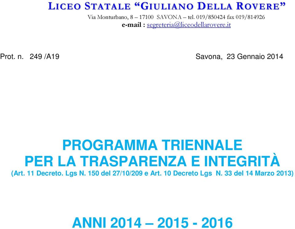 249 /A19 Savona, 23 Gennaio 2014 PROGRAMMA TRIENNALE PER LA TRASPARENZA E INTEGRITÀ