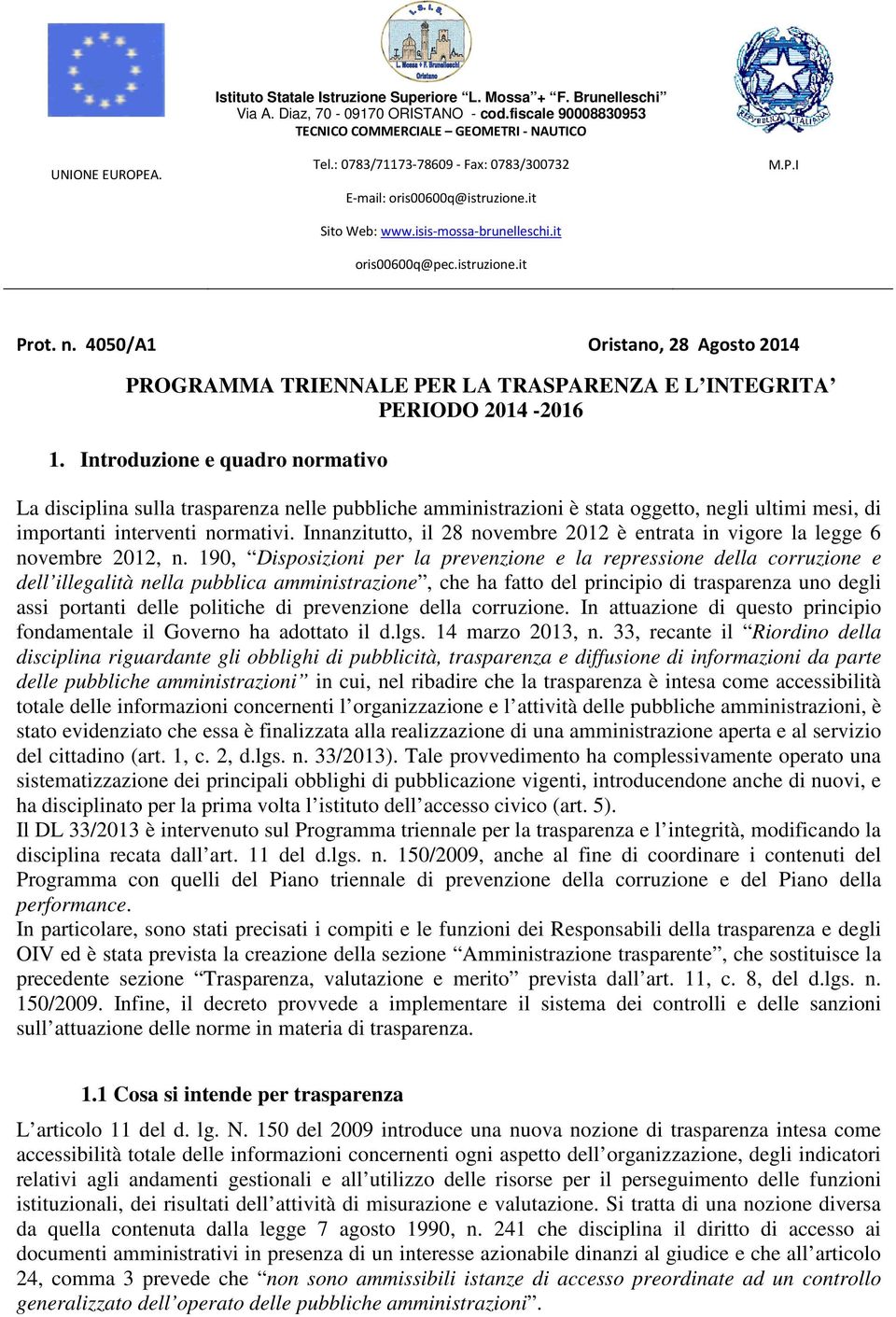 4050/A1 Oristano, 28 Agosto 2014 PROGRAMMA TRIENNALE PER LA TRASPARENZA E L INTEGRITA PERIODO 2014-2016 1.