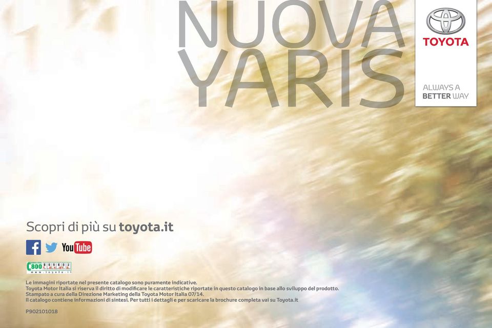 allo sviluppo del prodotto. Stampato a cura della Direzione Marketing della Toyota Motor Italia 07/14.