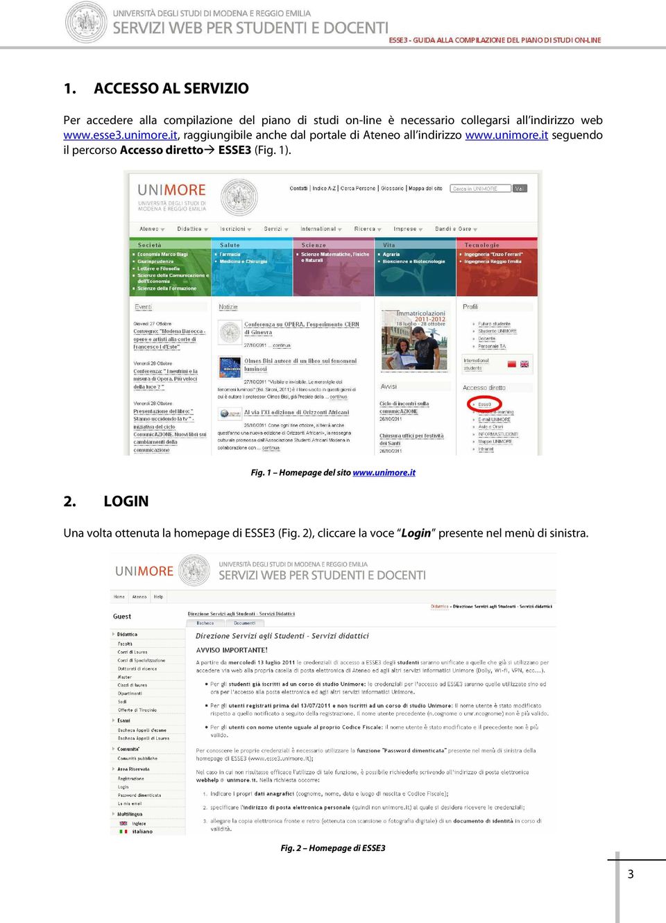 1). 2. LOGIN Fig. 1 Homepage del sito www.unimore.it Una volta ottenuta la homepage di ESSE3 (Fig.